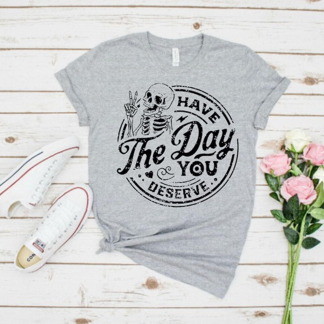 Day You Deserve T-Shirt Ethical Earth Store