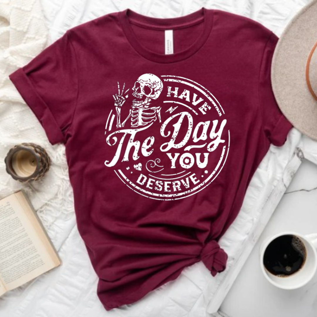 Day You Deserve T-Shirt Ethical Earth Store