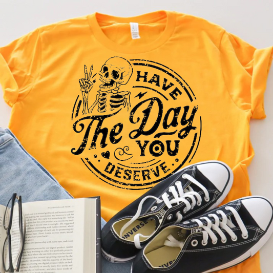 Day You Deserve T-Shirt Ethical Earth Store