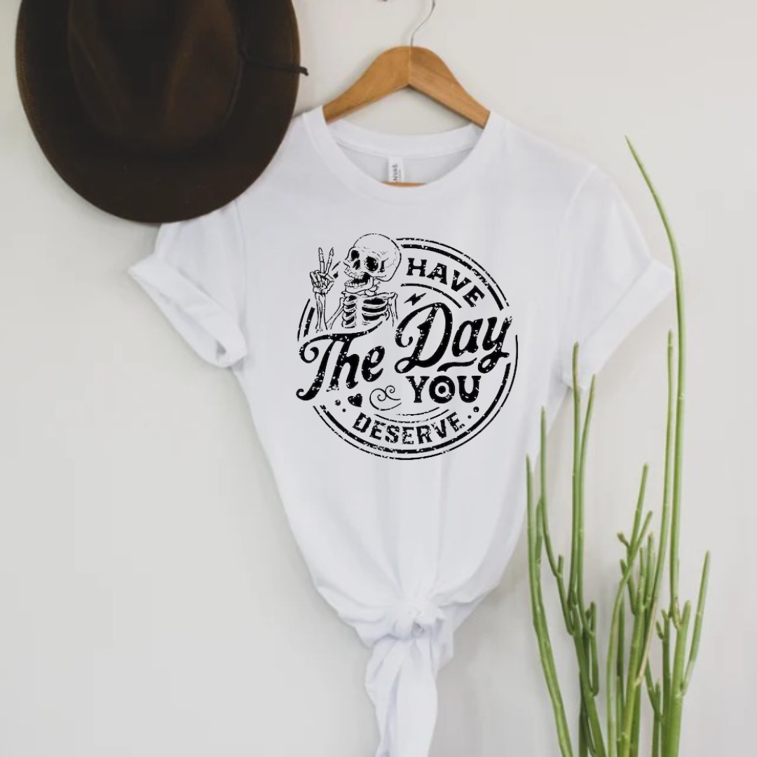 Day You Deserve T-Shirt Ethical Earth Store