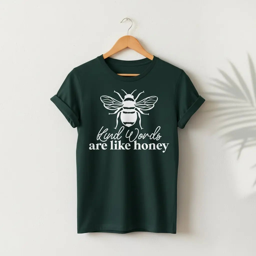 Kind Words Are Like Honey T-Shirt Ethical Earth Store