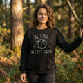 Be Kind We Can't Rewind Sweatshirt