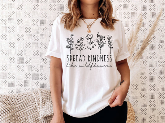 Spread Kindness Like Wildflowers T-Shirt Ethical Earth Store
