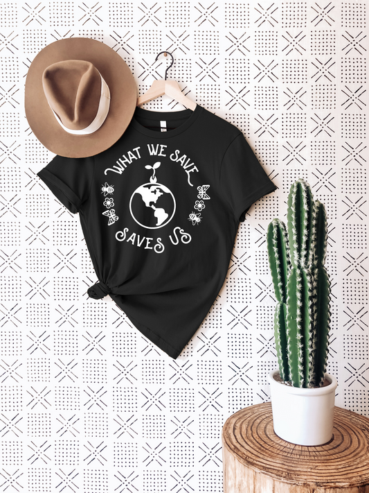 What We Save, Saves Us T-Shirt Ethical Earth Store