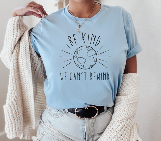 Be Kind We Can't Rewind T-Shirt Ethical Earth Store