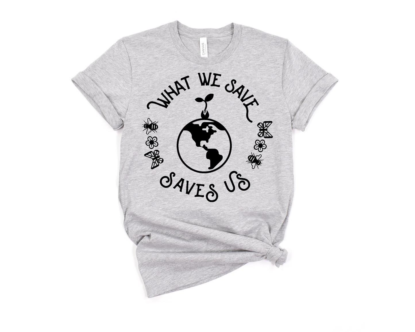What We Save, Saves Us T-Shirt Ethical Earth Store