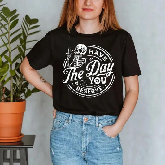 Day You Deserve T-Shirt Ethical Earth Store