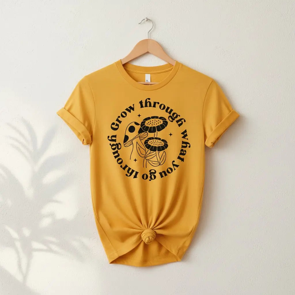 Grow Through What You Go Through T-Shirt Ethical Earth Store