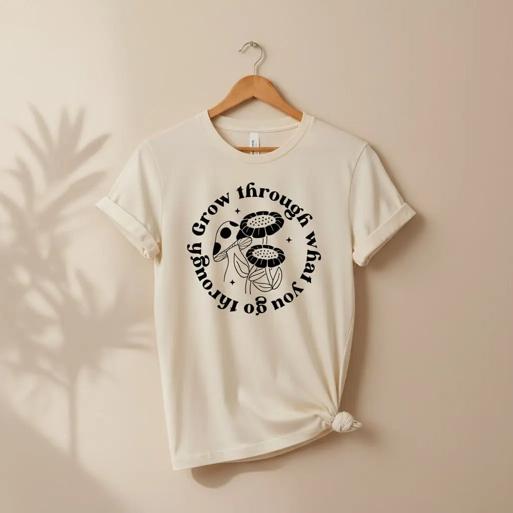 Grow Through What You Go Through T-Shirt Ethical Earth Store