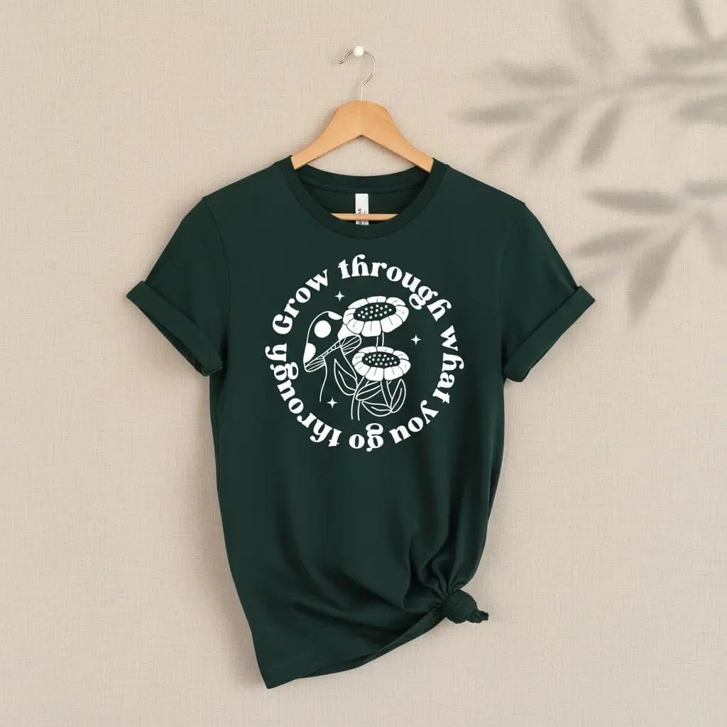 Grow Through What You Go Through T-Shirt Ethical Earth Store