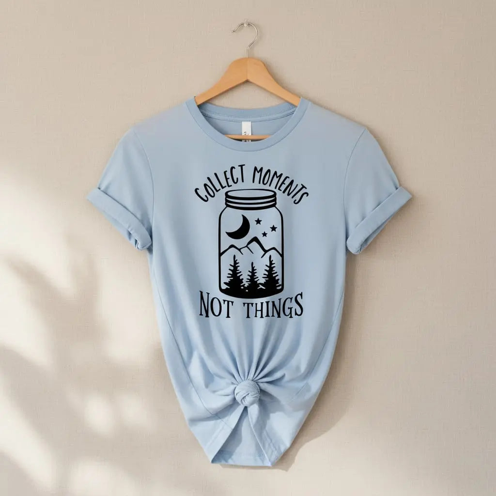 Collect Moments Not Things T-Shirt Ethical Earth Store