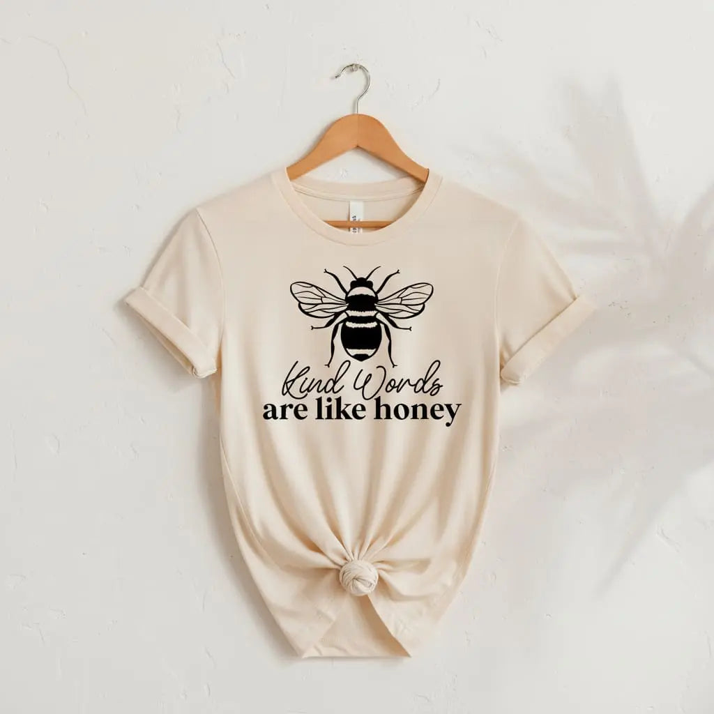 Kind Words Are Like Honey T-Shirt Ethical Earth Store