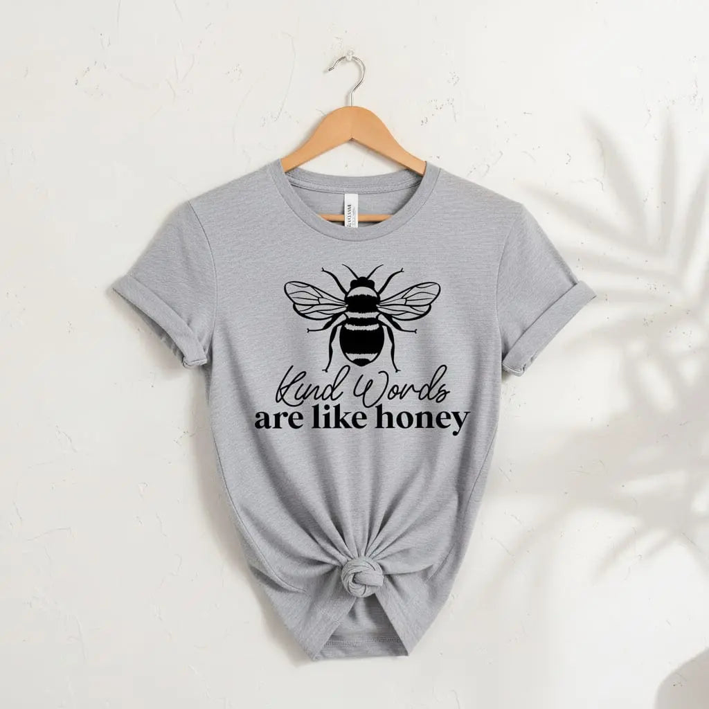 Kind Words Are Like Honey T-Shirt Ethical Earth Store