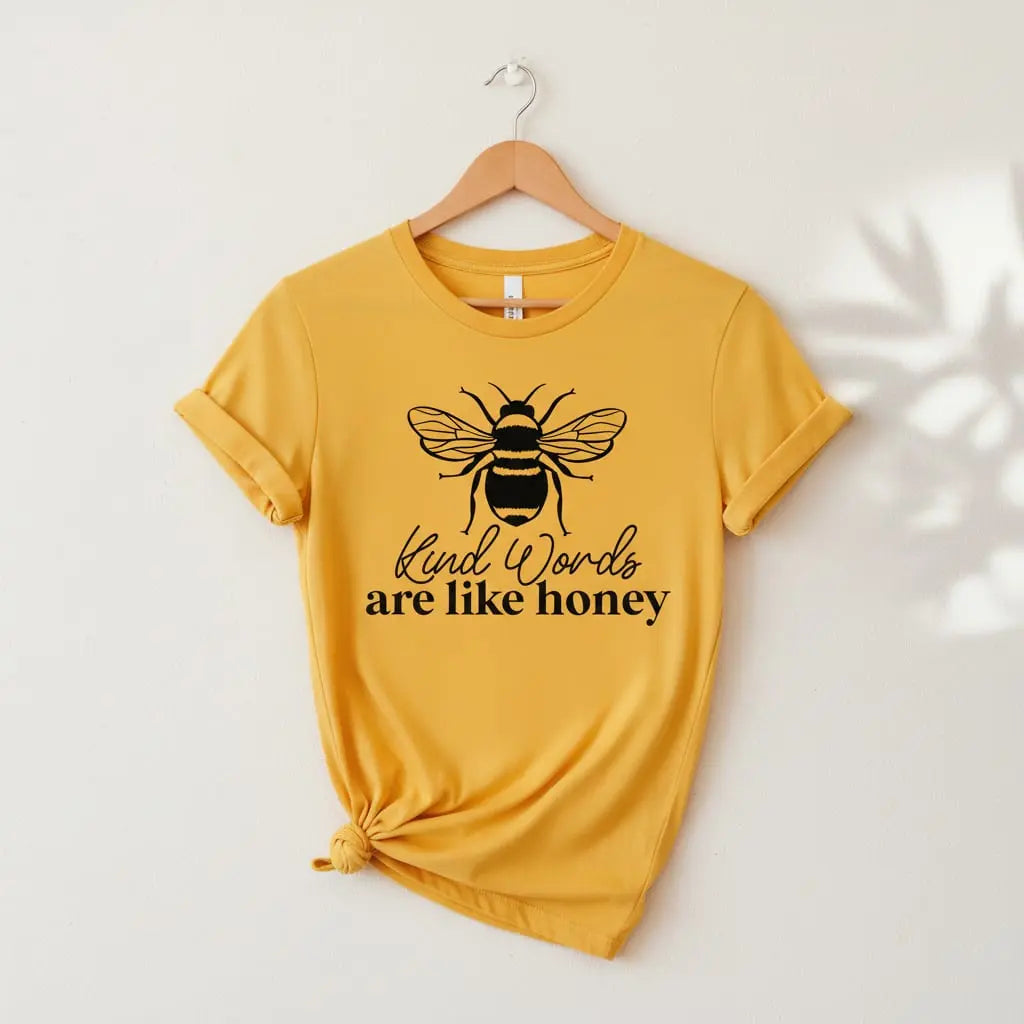 Kind Words Are Like Honey T-Shirt Ethical Earth Store