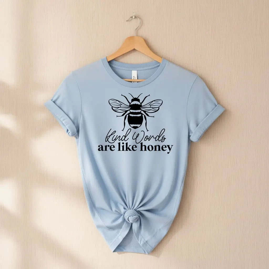 Kind Words Are Like Honey T-Shirt Ethical Earth Store