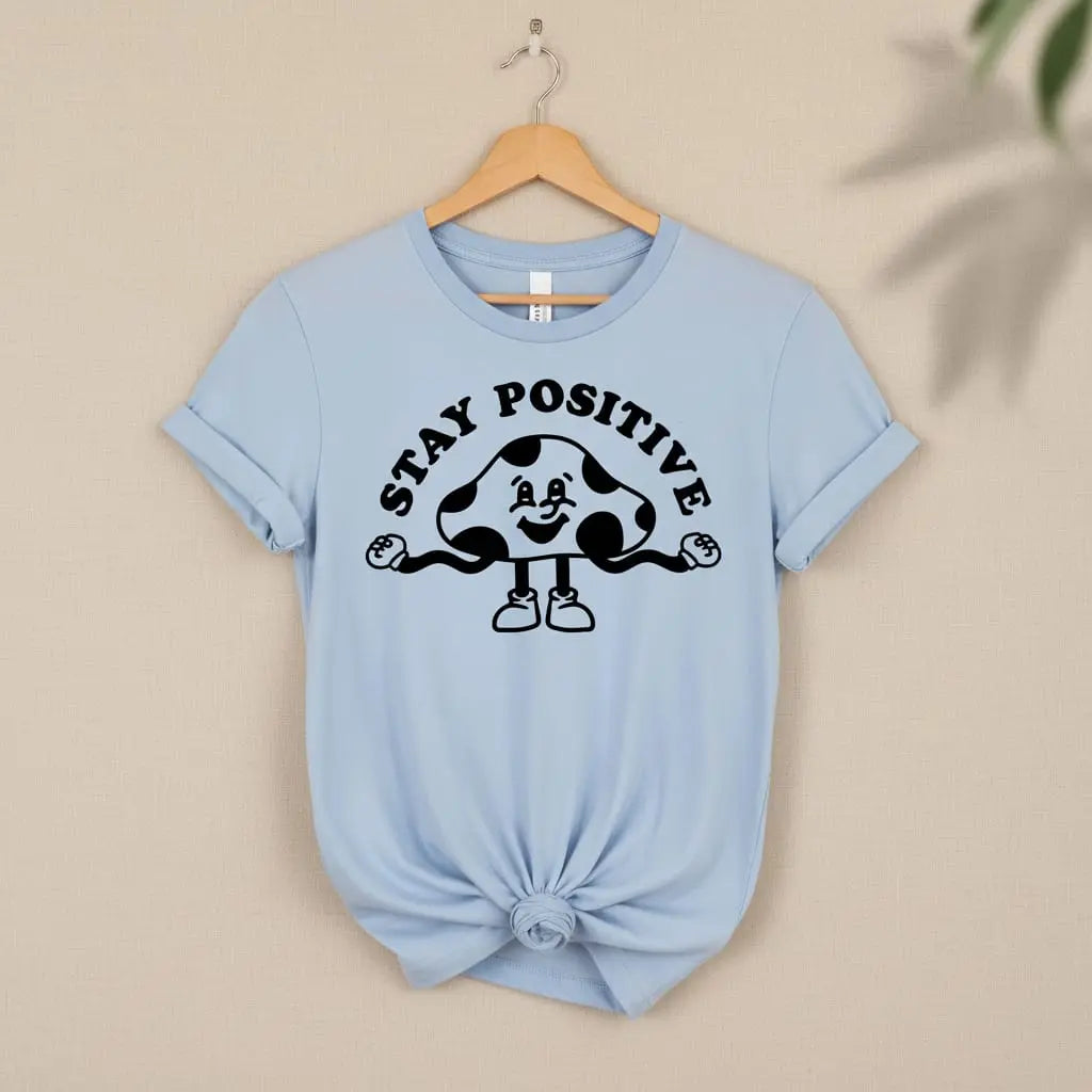 Stay Positive T-Shirt Ethical Earth Store
