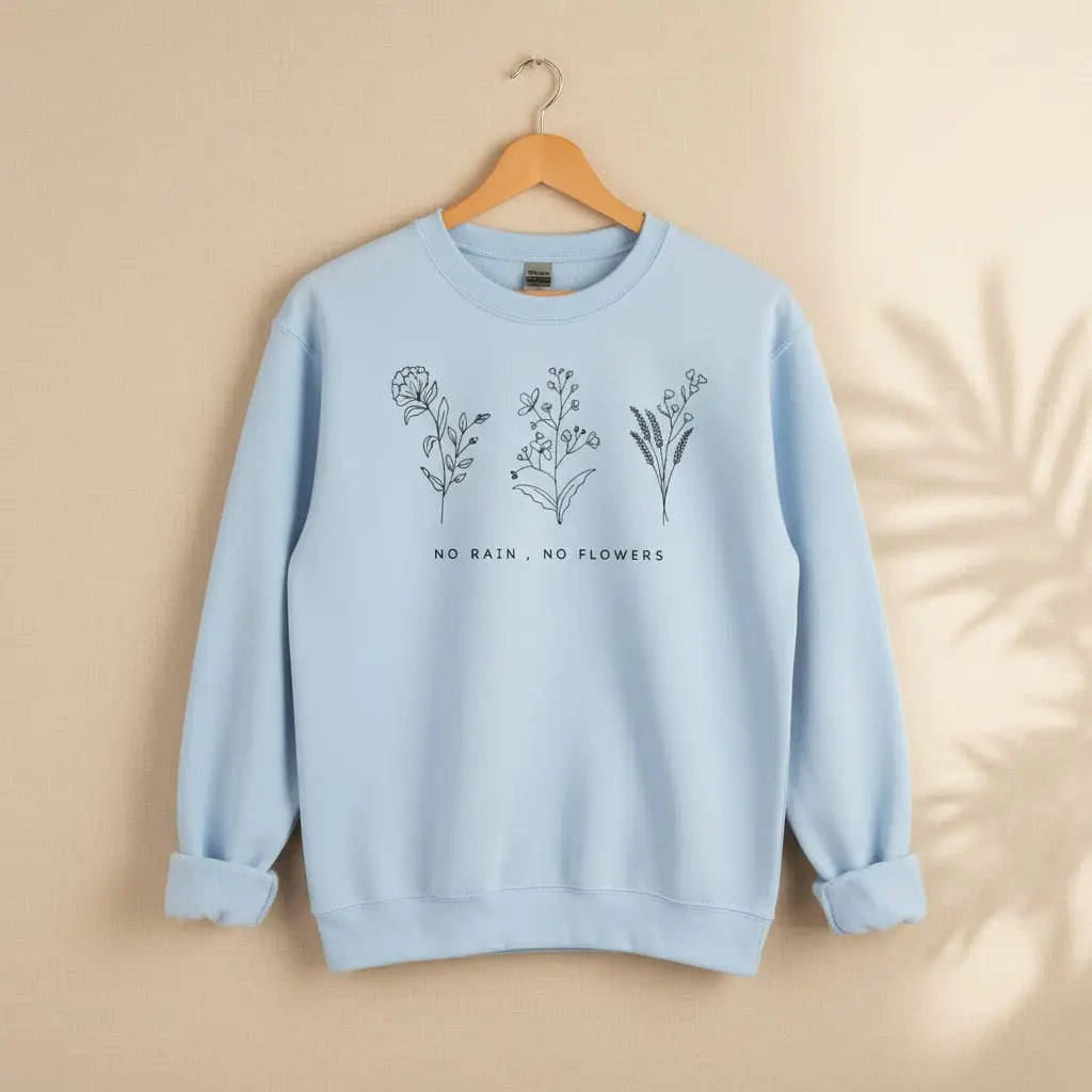 No Rain, No Flowers Sweatshirt Ethical Earth Store