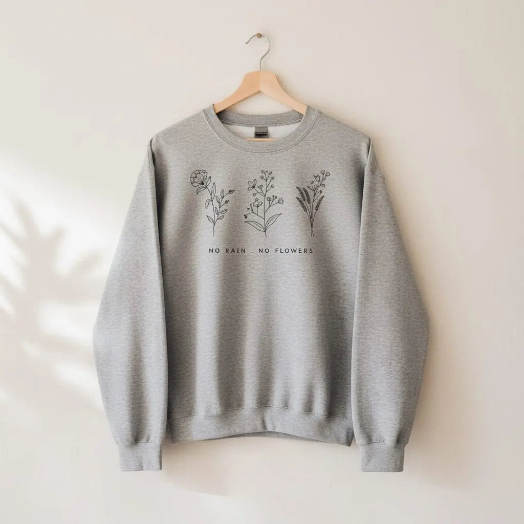 No Rain, No Flowers Sweatshirt Ethical Earth Store