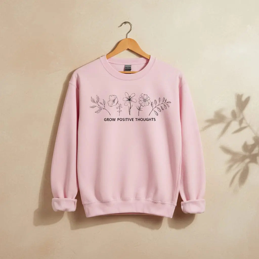 Grow Positive Thoughts Sweatshirt Ethical Earth Store