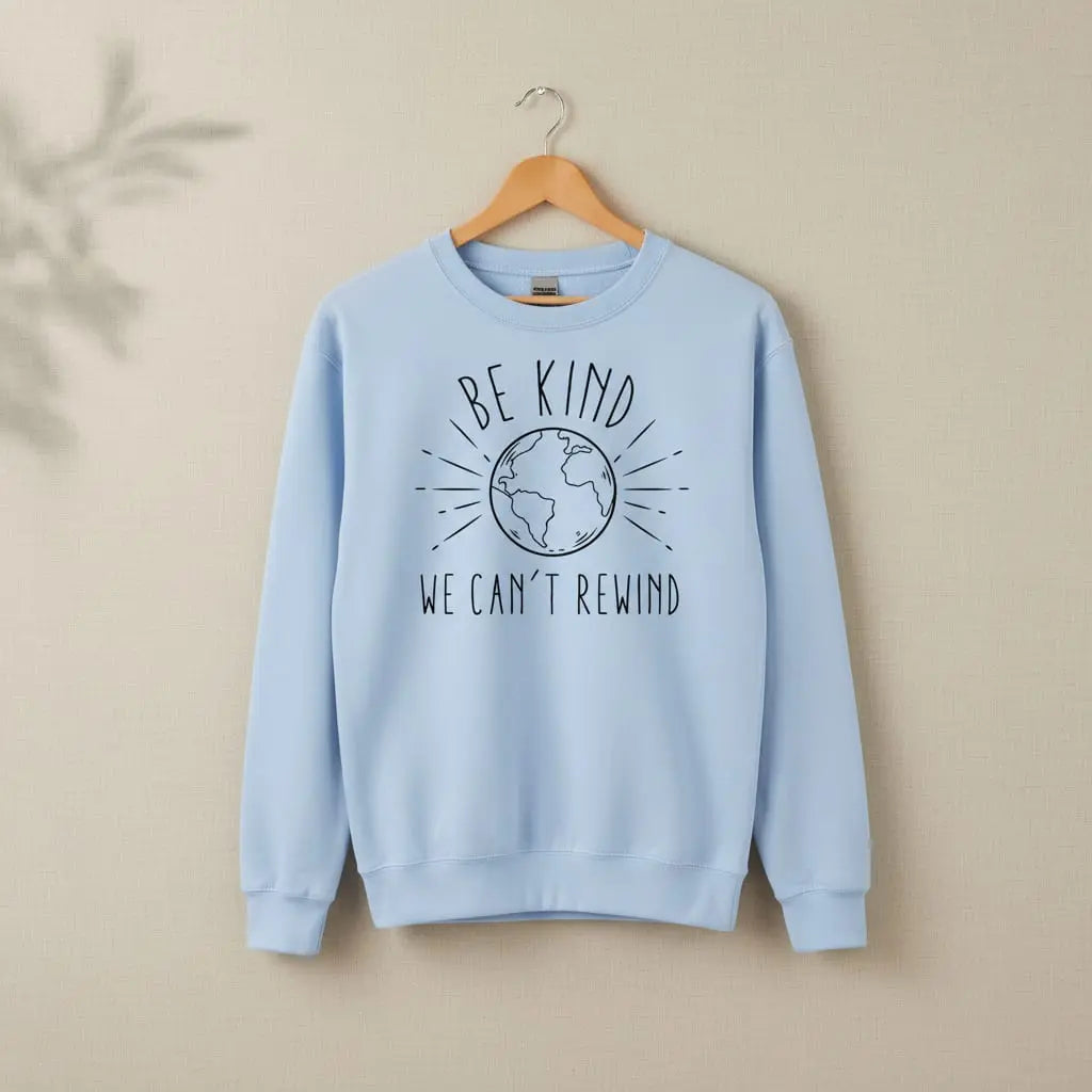 Be Kind We Can't Rewind Sweatshirt Ethical Earth Store