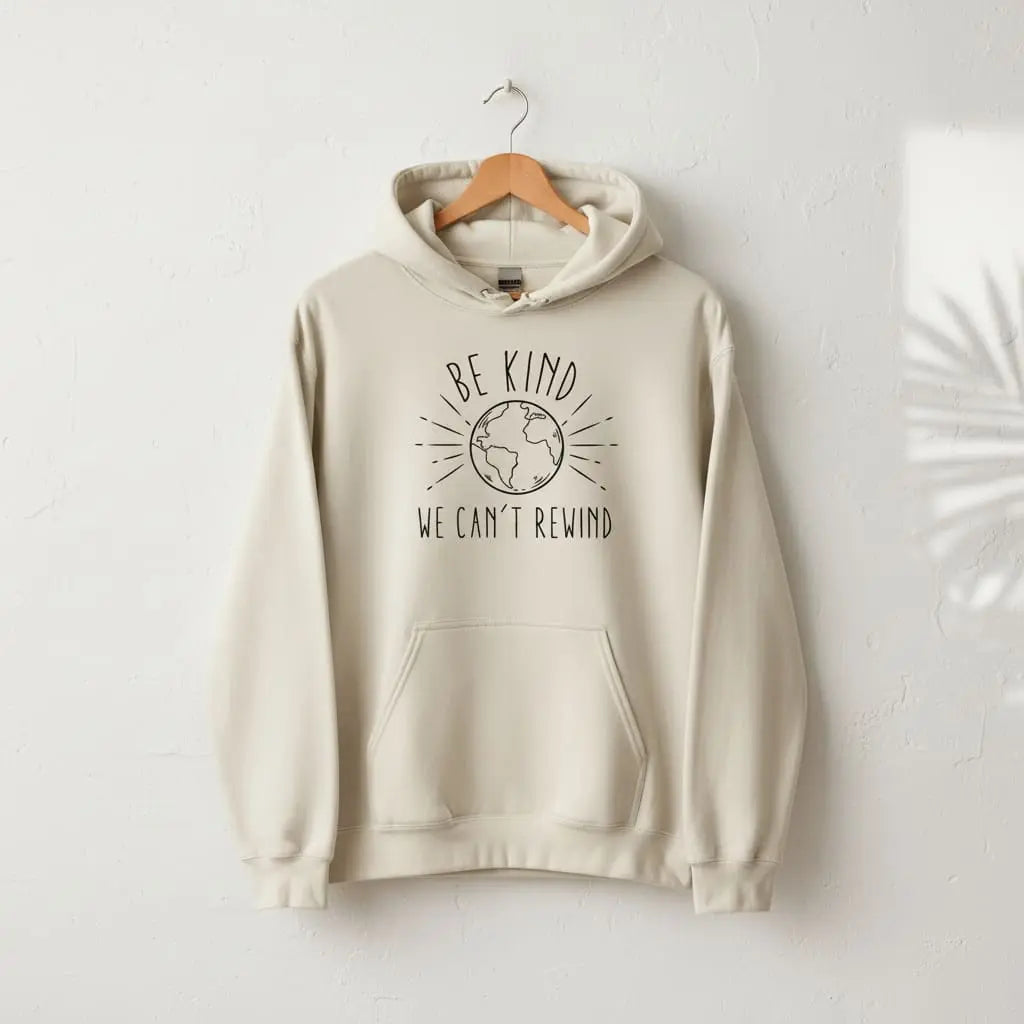 Be Kind We Can't Rewind Hoodie Ethical Earth Store