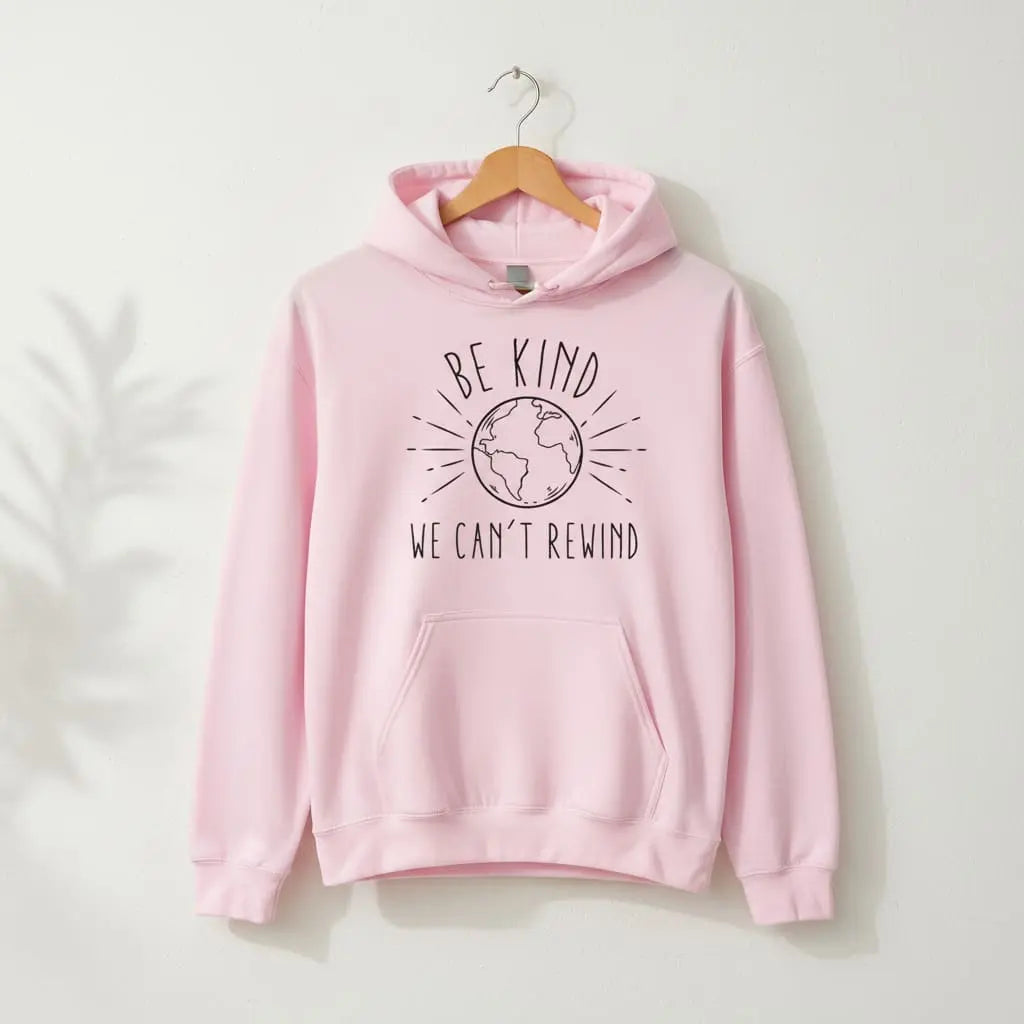 Be Kind We Can't Rewind Hoodie Ethical Earth Store