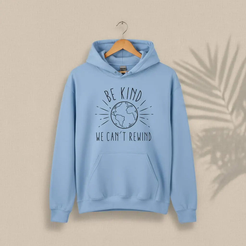 Be Kind We Can't Rewind Hoodie Ethical Earth Store