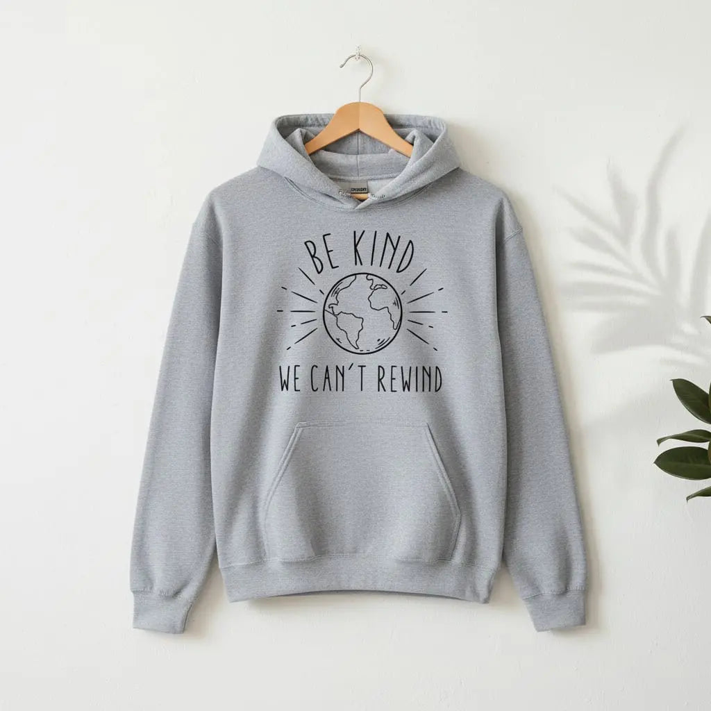 Be Kind We Can't Rewind Hoodie Ethical Earth Store