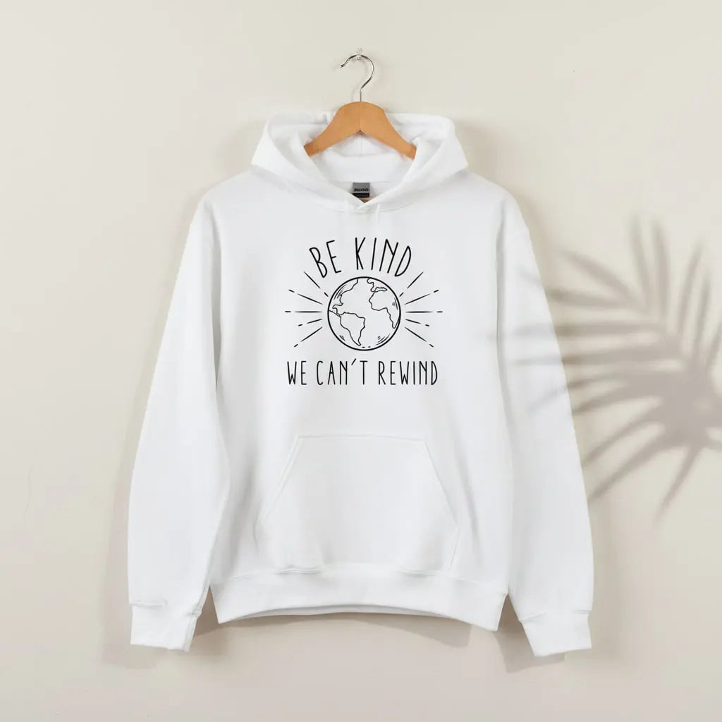 Be Kind We Can't Rewind Hoodie Ethical Earth Store
