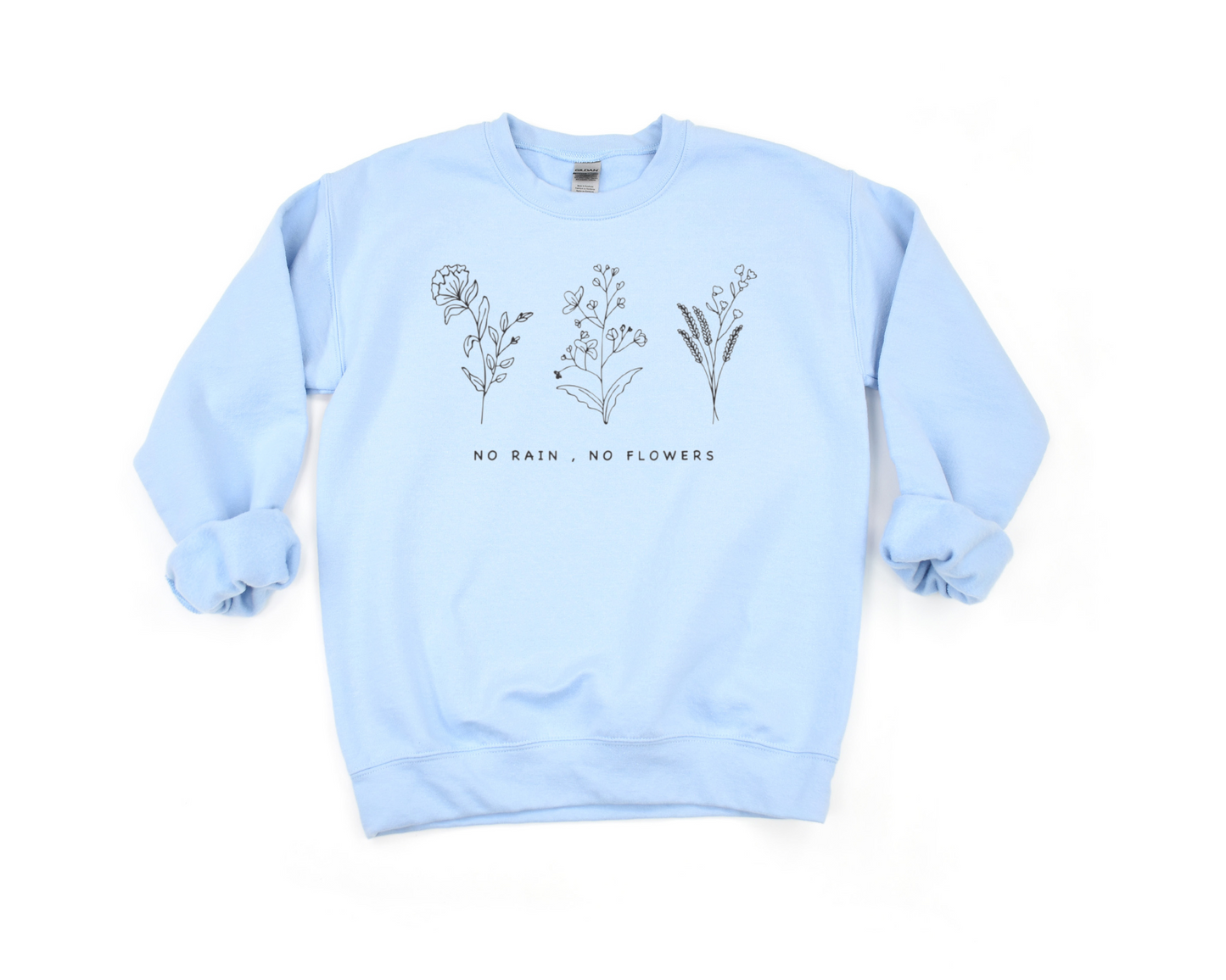 No Rain, No Flowers Sweatshirt
