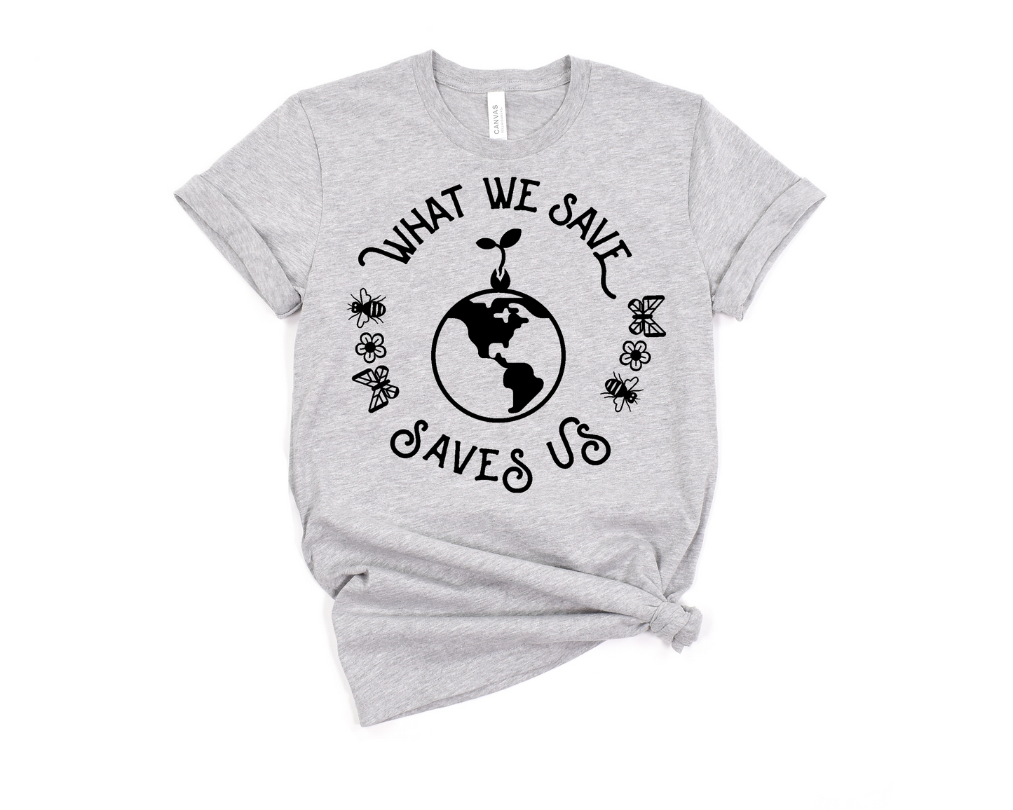 What We Save, Saves Us T-Shirt